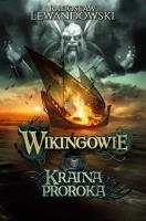 Wikingowie. Tom 4. Kraina Proroka. Autor: Lewandowski Radosław. SmakLiter.pl Okładka książki Wikingowie. Tom 4. Kraina Proroka