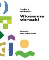Wiosenne obrazki. Autor: Wiesław Stanisław MŁODOŻENIEC. SmakLiter.pl Okładka książki Wiosenne obrazki
