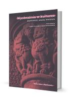 Wyobraźnia w kulturze. Autor: Izabela Trzcińska (red.), Świerzowska Agata. SmakLiter.pl Okładka książki Wyobraźnia w kulturze