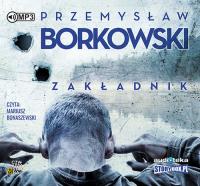 Zakładnik - Audiobook. Autor: Borkowski Przemysław. SmakLiter.pl Okładka książki Zakładnik - Audiobook