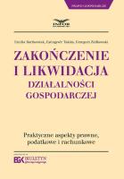 Zakończenie i likwidacja działalności gospodarczej. Autor: Bartkowiak Emilia, Gyöngyvér Takáts, Ziółkowski Grzegorz. SmakLiter.pl Okładka książki Zakończenie i likwidacja działalności gospodarczej