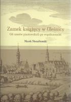 Okładka książki Zamek książęcy w Oleśnicy Od czasów piastowskich po wpółczesność