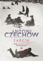 Żarcik i inne (bardzo różne) opowiadania. Autor: Antoni Czechow. SmakLiter.pl Okładka książki Żarcik i inne (bardzo różne) opowiadania