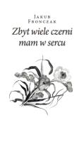 Zbyt wiele czerni mam w sercu. Autor: Fronczak Jakub. SmakLiter.pl Okładka książki Zbyt wiele czerni mam w sercu