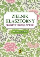 Zielnik klasztorny. Autor: Anna Paczuska. SmakLiter.pl Okładka książki Zielnik klasztorny