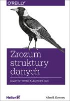 Zrozum struktury danych Algorytmy i praca na danych w Javie. Autor: Allen B. Downey. SmakLiter.pl Okładka książki Zrozum struktury danych Algorytmy i praca na danych w Javie