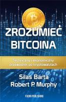 Zrozumieć Bitcoina. Autor: Murphy Robert P., Barta Silas. SmakLiter.pl Okładka książki Zrozumieć Bitcoina