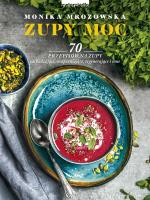 Zupy moc. Autor: Monika Mrozowska-Szaciłło. SmakLiter.pl Okładka książki Zupy moc