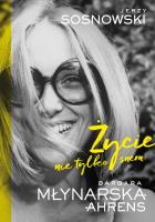 Życie nie tylko snem. Autor: Sosnowski Jerzy, Barbara Młynarska-Ahrens. SmakLiter.pl Okładka książki Życie nie tylko snem