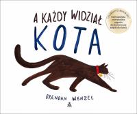 A każdy widział kota. Autor: Brendan Wenzel. SmakLiter.pl Okładka książki A każdy widział kota
