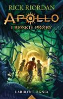 Apollo i boskie próby Tom 3 Labirynt Ognia. Autor: Rick Riordan. SmakLiter.pl Okładka książki Apollo i boskie próby Tom 3 Labirynt Ognia