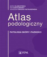 Atlas podologiczny. Patologia skóry i paznokci. Autor: Ewa Kopaczewska, Maria Klamczyńska. SmakLiter.pl Okładka książki Atlas podologiczny. Patologia skóry i paznokci