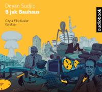 B jak Bauhaus - CD. Autor: Deyan Sudjic. SmakLiter.pl Okładka książki B jak Bauhaus - CD