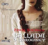 Ballada o czarownicy - Audiobook. Autor: Rochala Paweł. SmakLiter.pl Okładka książki Ballada o czarownicy - Audiobook