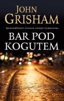 Bar pod kogutem. Autor: John Grisham. SmakLiter.pl Okładka książki Bar pod kogutem