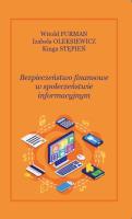 Bezpieczeństwo finansowe w społęczeństwie informacyjnym. Autor: Furman Witold, Stępień Kinga, Oleksiewicz Izabela. SmakLiter.pl Okładka książki Bezpieczeństwo finansowe w społęczeństwie informacyjnym