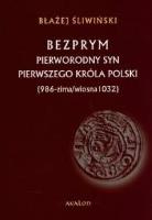 Bezprym. Pierworodny syn pierwszego króla Polski. Autor: Śliwiński Błażej. SmakLiter.pl Okładka książki Bezprym. Pierworodny syn pierwszego króla Polski