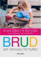 Brud jest zdrowszy niż myślisz. Autor: Rob Knight, Jack Gilbert. SmakLiter.pl Okładka książki Brud jest zdrowszy niż myślisz