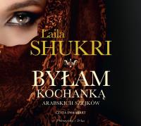 Byłam kochanką arabskich szejków - CD. Autor: Laila Shukri. SmakLiter.pl Okładka książki Byłam kochanką arabskich szejków - CD