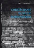 Chrześcijanie w getcie warszawskim. Autor: Peter F. Dembowski. SmakLiter.pl Okładka książki Chrześcijanie w getcie warszawskim