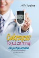 Cukrzyca? To już za mną!. Autor: Dr. Wes Youngberg. SmakLiter.pl Okładka książki Cukrzyca? To już za mną!