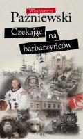 Czekając na barbarzyńców. Autor: Paźniewski Włodzimierz. SmakLiter.pl Okładka książki Czekając na barbarzyńców