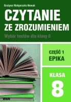 Czytanie ze zrozumieniem dla kl. 8 SP cz.1 Epika. Autor: Grażyna Małgorzata Nowak. SmakLiter.pl Okładka książki Czytanie ze zrozumieniem dla kl. 8 SP cz.1 Epika