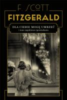 Dla ciebie mogę umrzeć i inne zagubione .... Autor: F.Scott Fitzgerald. SmakLiter.pl Okładka książki Dla ciebie mogę umrzeć i inne zagubione ...