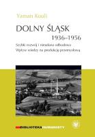 Dolny Śląsk 1936-1956. Szybki rozwój i nieudana odbudowa.. Autor: Kouli Yaman. SmakLiter.pl Okładka książki Dolny Śląsk 1936-1956. Szybki rozwój i nieudana odbudowa.