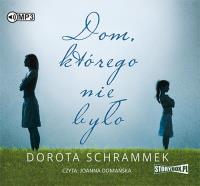 Dom którego nie było - Audiobook. Autor: Dorota Schrammek. SmakLiter.pl Okładka książki Dom którego nie było - Audiobook