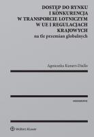 Okładka książki Dostęp do rynku i konkurencja w transporcie lotniczym w UE i regulacjach krajowych na tle przemian g