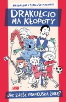 Drakulcio ma kłopoty. Jak zjeść francuską żabę?. Autor: PinkwartMagdalena, Pinkwart Sergiusz. SmakLiter.pl Okładka książki Drakulcio ma kłopoty. Jak zjeść francuską żabę?