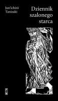 Dziennik szalonego starca. Autor: Junichiro Tanizaki. SmakLiter.pl Okładka książki Dziennik szalonego starca