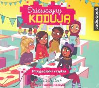 Dziewczyny kodują 2 Przyjaciółki rządzą. Audiobook. Autor: Stacia Deutsch i Rhody Cohon. SmakLiter.pl Okładka książki Dziewczyny kodują 2 Przyjaciółki rządzą. Audiobook