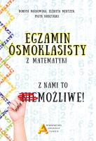 Egzamin ośmioklasisty z matematyki - z nami to możliwe!. Autor: Mentzen Elżbieta, Masłowska Dorota, Nodzyński Piotr. SmakLiter.pl Okładka książki Egzamin ośmioklasisty z matematyki - z nami to możliwe!