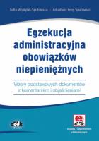 Egzekucja administracyjna obowiązków niepieniężnych. Wzory podstawowych dokumentów z komentarzem. Autor: Wojdylak-Sputowska Zofia, Sputowski Arkadiusz Jerzy. SmakLiter.pl Okładka książki Egzekucja administracyjna obowiązków niepieniężnych. Wzory podstawowych dokumentów z komentarzem