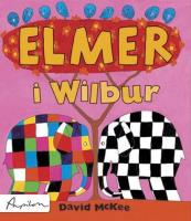 Elmer i Wilbur. Autor: David McKee. SmakLiter.pl Okładka książki Elmer i Wilbur