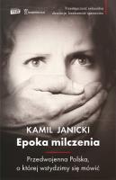 Epoka milczenia Druga Rzeczpospolita bez tabu. Autor: Kamil Janicki. SmakLiter.pl Okładka książki Epoka milczenia Druga Rzeczpospolita bez tabu