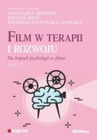 Okładka książki Film w terapii i rozwoju Na tropach psychologii w filmie