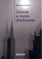 Gdańsk w moim obiektywie. Autor: Smrek Mirosława. SmakLiter.pl Okładka książki Gdańsk w moim obiektywie