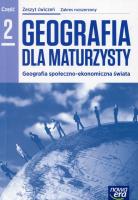 Geografia dla maturzysty Zeszyt ćwiczeń Część 2 Zakres rozszerzony. Autor: Kop Jadwiga, Kucharska Maria, Szkurłat Elżbieta. SmakLiter.pl Okładka książki Geografia dla maturzysty Zeszyt ćwiczeń Część 2 Zakres rozszerzony
