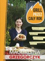 Grill przez cały rok. Autor: Magdalena Grzegorczyk. SmakLiter.pl Okładka książki Grill przez cały rok