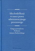 Okładka książki Idea kodyfikacji w nauce prawa administracyjnego procesowego
