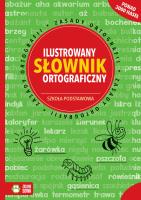 Ilustrowany słownik ortograficzny. Szkoła podstawowa. Autor: Kowalska Aldona. SmakLiter.pl Okładka książki Ilustrowany słownik ortograficzny. Szkoła podstawowa