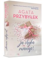 Ja chyba zwariuję!. Autor: Agata Przybyłek. SmakLiter.pl Okładka książki Ja chyba zwariuję!