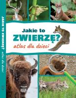 Jakie to zwierzę? Atlas dla dzieci. Autor: Twardowska Kamila, Twardowski Jacek. SmakLiter.pl Okładka książki Jakie to zwierzę? Atlas dla dzieci