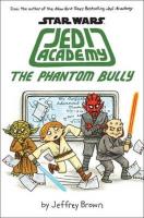 Jedi Academy - The Phantom Bully. Autor: Brown Jeffrey. SmakLiter.pl Okładka książki Jedi Academy - The Phantom Bully