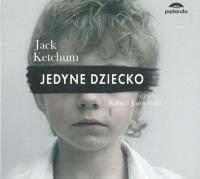 Jedyne dziecko audiobook. Autor: Ketchum Jack. SmakLiter.pl Okładka książki Jedyne dziecko audiobook