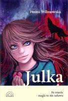 Julka. Po trzecie magia to nie zabawa. Autor: Wilmowska Iwona. SmakLiter.pl Okładka książki Julka. Po trzecie magia to nie zabawa