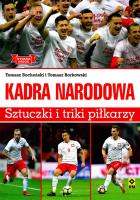 Kadra Narodowa. Wyd. II Sztuczki i triki piłkarzy. Autor: Tomasz Bocheński, Tomasz Borkowski. SmakLiter.pl Okładka książki Kadra Narodowa. Wyd. II Sztuczki i triki piłkarzy